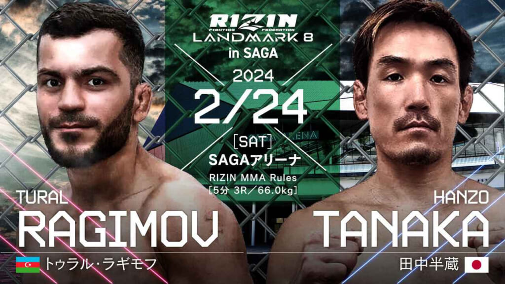 RIZIN LANDMARK 8 in SAGA
TURAL RAGIMOV HANZO TANAKA